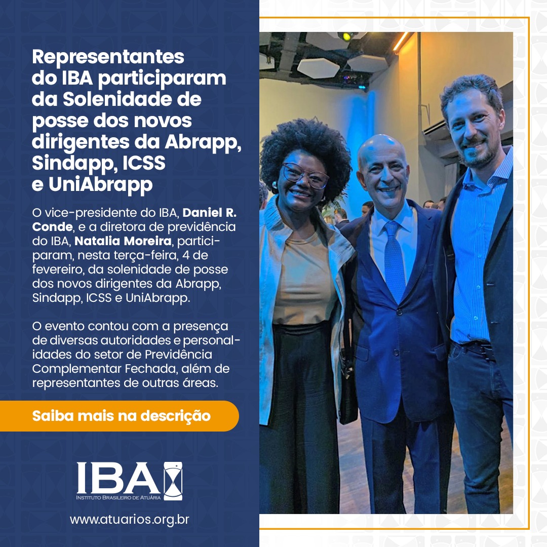 Representantes do IBA participam da solenidade de posse dos novos dirigentes da Abrapp, Sindapp, ICSS e UniAbrapp